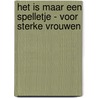 Het is maar een spelletje - Voor sterke vrouwen by S. Studio ImageBooks