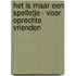 Het is maar een spelletje - Voor oprechte vrienden