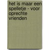 Het is maar een spelletje - Voor oprechte vrienden door S. Studio ImageBooks
