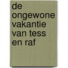 De ongewone vakantie van Tess en Raf door Marianne Witte