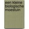 Een kleine biologische moestuin by Arthur Motté