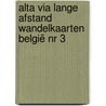 Alta Via lange afstand wandelkaarten België nr 3 door Onbekend