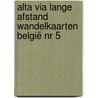 Alta Via lange afstand wandelkaarten België nr 5 door Onbekend