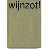 Wijnzot! by Paul Wallaert
