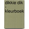 Dikkie Dik - Kleurboek door Jet Boeke
