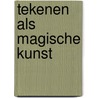 Tekenen als Magische Kunst door Lisa Borstlap