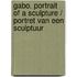 Gabo. Portrait of a Sculpture / Portret van een sculptuur