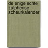 De Enige Echte Zutphense Scheurkalender by Derk-Jan Rouwenhorst