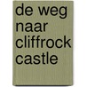 De weg naar Cliffrock Castle door Josephine Rombouts