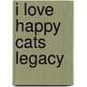 I Love Happy Cats Legacy door Anneleen Bru