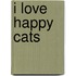 I Love Happy Cats