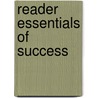 Reader Essentials of Success by Unknown