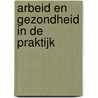 Arbeid en gezondheid in de praktijk by Wim van Alphen