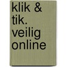 Klik & Tik. Veilig online by Bregje van Oel