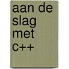 Aan de slag met C++ by Gertjan Laan