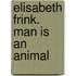 Elisabeth Frink. Man is an animal