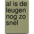 Al is de leugen nog zo snel