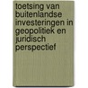 Toetsing van buitenlandse investeringen in geopolitiek en juridisch perspectief door Xiaoxue Martin