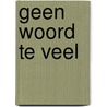 Geen woord te veel door Piet van Sterkenburg