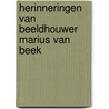 Herinneringen van beeldhouwer Marius van Beek by Marius van Beek