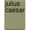 JULIUS CAESAR by William Shakespeare