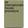 De internationale fiscale procedure door Mark Delanote