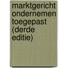 Marktgericht ondernemen toegepast (derde editie) by Johan Vanhaverbeke