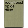 Roomtroost op de Dikte by Martin J. S. van Schaik