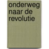 Onderweg naar de revolutie door Vladimir Lenin