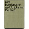 Plint poëzieposter Geduld Joke van Leeuwen by Joke van Leeuwen