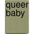 Queer baby