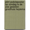 Plint poëzieposter Op zondag is de zee gesloten Groothuis Heylema door Mary Heylema