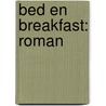Bed en breakfast: roman by Ilja Gort