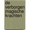 De verborgen magische krachten by Marlieke Bakker