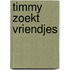 Timmy zoekt vriendjes