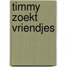 Timmy zoekt vriendjes door Thor Beullens 