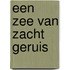 Een zee van zacht geruis