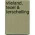 Vlieland, Texel & Terschelling