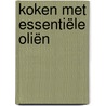Koken met Essentiële Oliën by Tessa Moorman