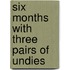 Six Months With Three Pairs Of Undies
