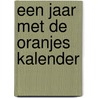Een jaar met de Oranjes kalender door Onbekend