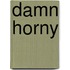 Damn horny