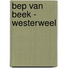Bep van Beek - Westerweel door J. J van Beek