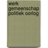 Werk Gemeenschap Politiek Oorlog by Prole. Info