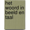 Het Woord in beeld en taal door Pieter R. Boersema