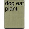 Dog eat plant door Rick Scholtes