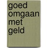 GOED OMGAAN MET GELD by Sieberen Voordewind