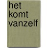 Het komt vanzelf door Jackie van Laren
