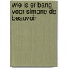Wie is er bang voor Simone de Beauvoir door Ruud Welten