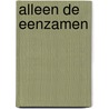 Alleen de eenzamen by André Platteel